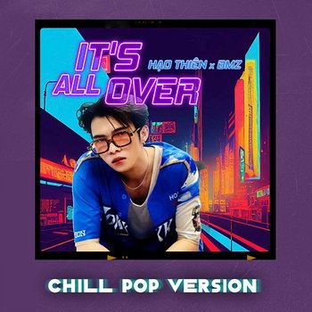 It's All Over - Hạo Thiên & BMZ