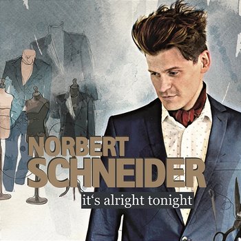 It's Alright Tonight - Norbert Schneider
