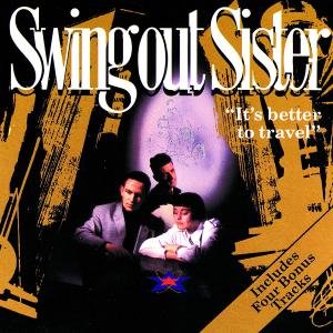 It's Better To Travel - Swing Out Sister