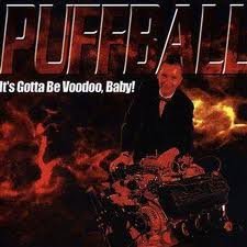 It's Gotta Be Voodoo, Baby! - Puffball