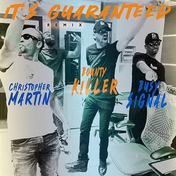 It's Guaranteed - Christopher Martin feat. Bounty Killer, Busy Signal