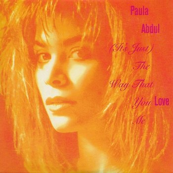 (It's Just) The Way That You Love Me - Paula Abdul