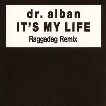 It's My Life - Dr. Alban