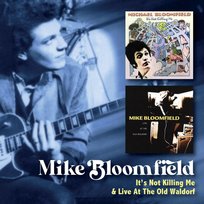 It S Not Killing Me C/W Live At the Old Waldorf Bloomfield Mike