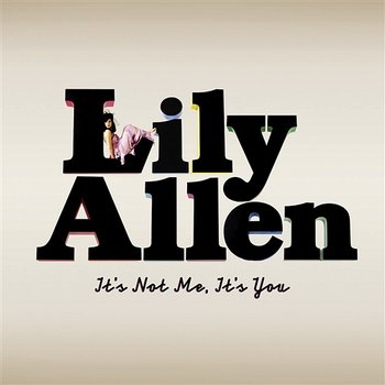 It's Not Me, It's You - Lily Allen
