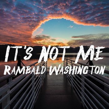 It's Not Me - Rambald Washington