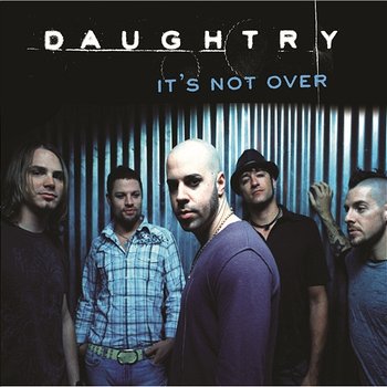 It's Not Over - Daughtry