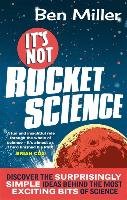 It's Not Rocket Science - Miller Ben