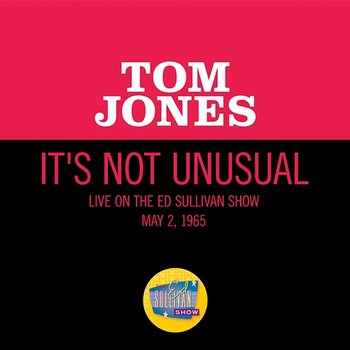 It's Not Unusual - Tom Jones