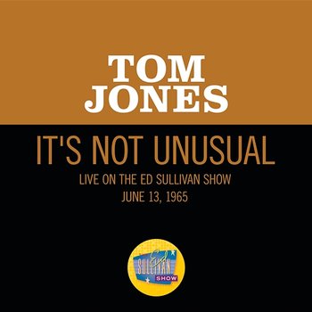 It's Not Unusual - Tom Jones