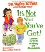 It's Not What You've Got! - Dyer Wayne W.
