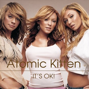 It's Ok! - Atomic Kitten