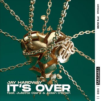 It's Over - Jay Hardway feat. Aidan O'Brien, Juliette Claire