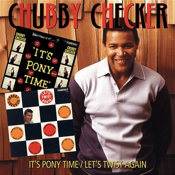 It's Pony Time/Let's Twist Again - Chubby Checker
