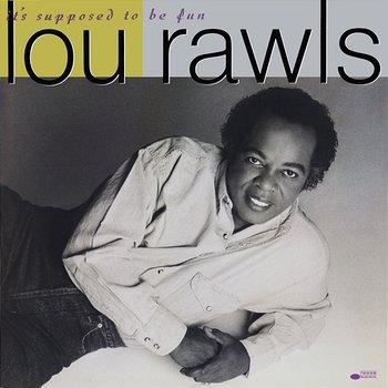 It's Supposed To Be Fun - Lou Rawls