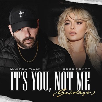 It’s You, Not Me (Sabotage) - Masked Wolf & Bebe Rexha