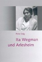 Ita Wegman und Arlesheim - Selg Peter