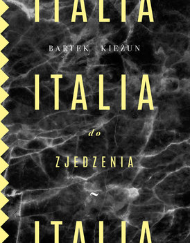 Italia do zjedzenia - Kieżun Bartek