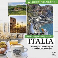Italia. Kraina kontrastów i różnorodności. Włochy Północne - audiobook