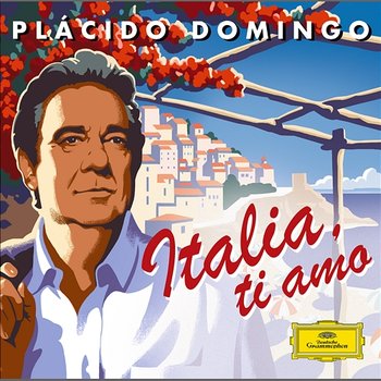 Italia ti amo - Plácido Domingo