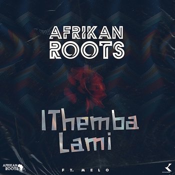 iThemba Lami - Afrikan Roots feat. Melo