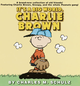 Its a Big World, Charlie Brown - Schulz Charles M.