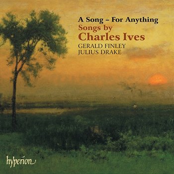 Ives: A Song - For Anything: 31 Art Songs for Voice and Piano - Gerald Finley, Julius Drake