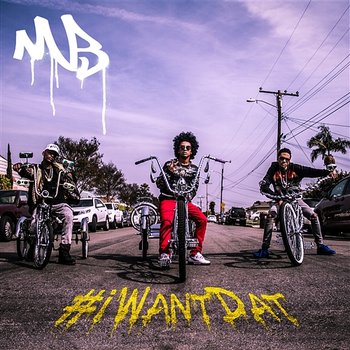 #iWantDat - Mindless Behavior feat. Problem, Bad Lucc