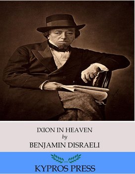 Ixion in Heaven - Disraeli Benjamin