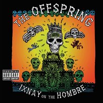 Ixnay on the Hombre The Offspring