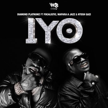 IYO - Diamond Platnumz feat. Focalistic, Mapara A Jazz, Ntosh Gazi