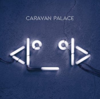<Iø_øI> - Caravan Palace