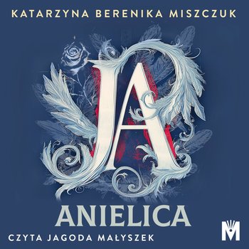 Ja, anielica - audiobook - Miszczuk Katarzyna Berenika