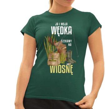 Ja i moja wędka czekamy na wiosnę - damska koszulka na prezent Zielona - Koszulkowy