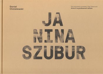 Ja, Nina Szubur - Chmielewski Daniel, Tokarczuk Olga