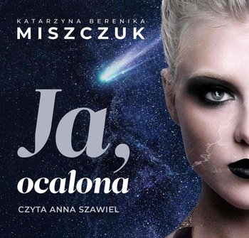 Ja, ocalona - Miszczuk Katarzyna Berenika