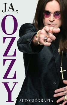 Ja, Ozzy. Autobiografia - Osbourne Ozzy, Ayres Chris