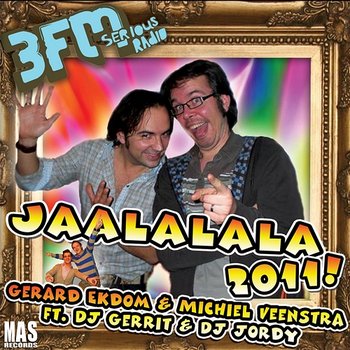 Jaalala 2011! - Gerard Ekdom & Michiel Veenstra feat. DJ Gerrit, DJ Jordy