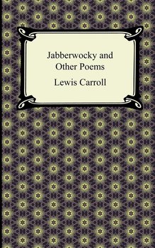 Jabberwocky and Other Poems - Carroll Lewis