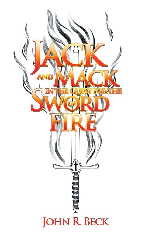 Jack and Mack in the Quest for the Sword of Fire - Beck John R ...