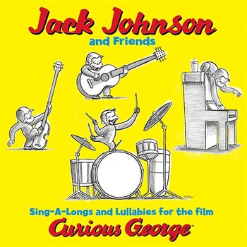 Jack Johnson And Friends: Sing-A-Longs And Lullabies For The Film Curious George - Jack Johnson