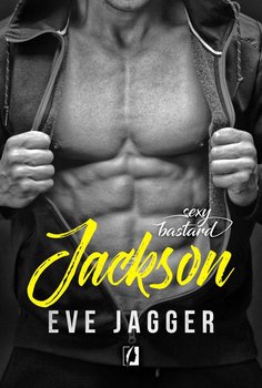 Jackson. Sexy Bastard. Tom 4 - Jagger Eve