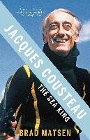 Jacques Cousteau: The Sea King - Matsen Bradford, Matsen Brad