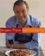 Jacques Pepin Fast Food My Way - Pepin Jacques