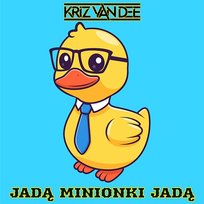 Jadą Minionki Jadą KriZ Van Dee