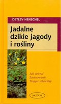 Jadalne dzikie jagody i rośliny Henschel Detlev