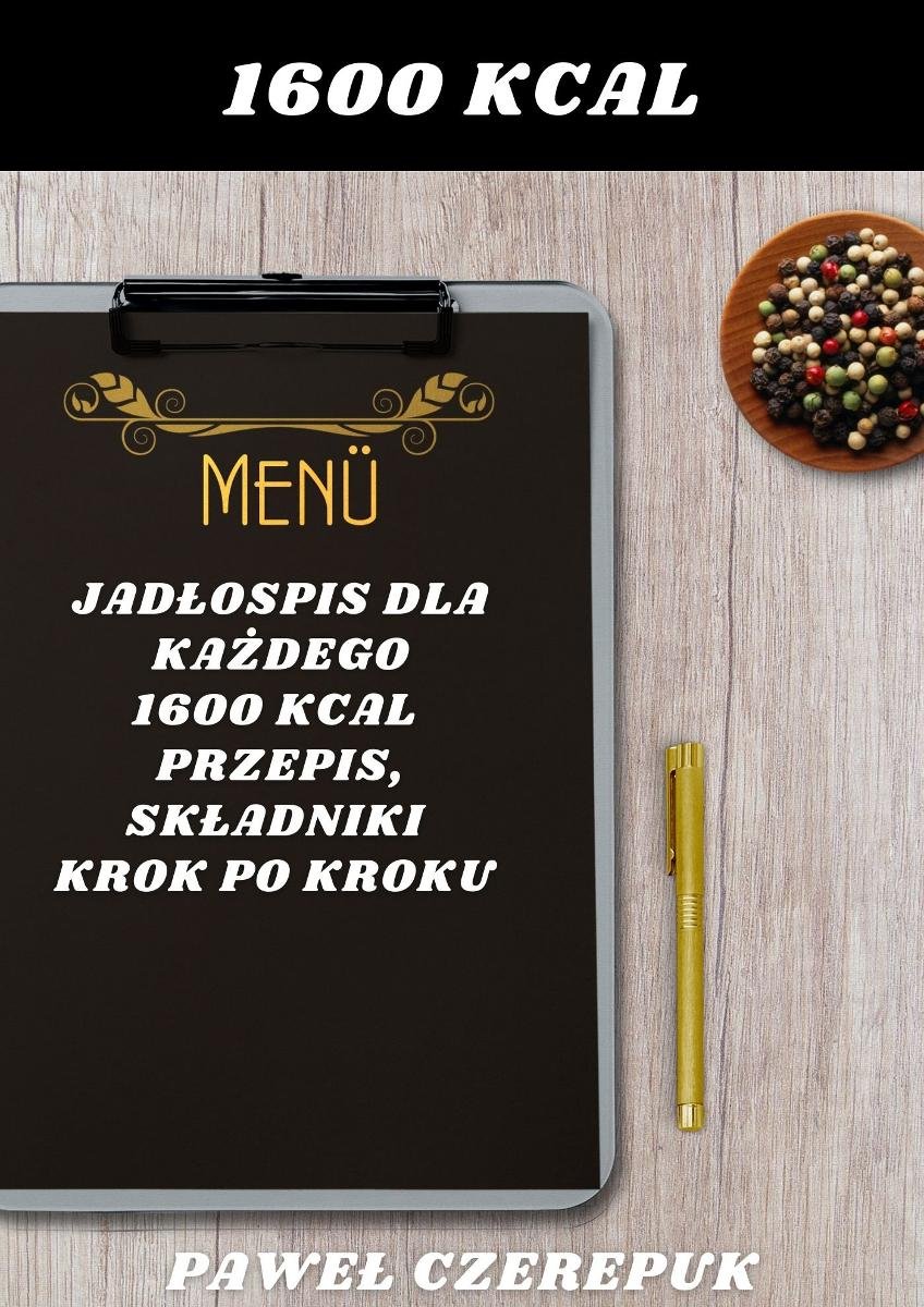 Jadłospis dla każdego. 1600 kcal. Przepis, składniki krok po kroku