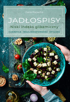 Jadłospisy. Niski indeks glikemiczny. Cukrzyca, insulinooporność, otyłość Pociecha Daria
