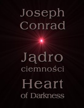 Jądro ciemności. Heart of Darkness - Conrad Joseph