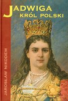 Jadwiga. Król Polski Nikodem Jarosław